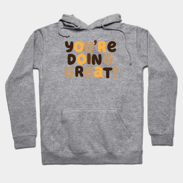 You're Doing Great! Hoodie by HeyBeardMon